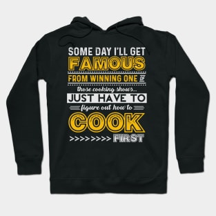 Some Day, I'll Win One of Those Cooking Shows Hoodie